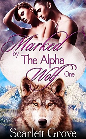 Marked by the Alpha Wolf, Part 1 (Braving Darkness, #0.1)
