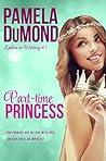 Part-time Princess by Pamela DuMond