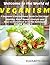 Veganism: A Beginner's Motivational Guide for THE Most Healthy, Plant Based Lifestyle and How to Transition in to the Delicious Vegan World! (Vegan Diet , Vegan)