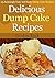 Delicious Dump Cake Recipes: 25 Amazingly Easy and Tasty Dump Cake Recipes