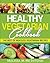 Healthy Vegetarian Cookbook: The Best Of Meatless Vegetarian Recipes