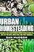 Urban Homesteading: Become ...