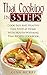 Thai Cooking in 3 Steps: Cook Easy And Healthy Thai Food at Home With Mouth Watering Thai Recipes Cookbook