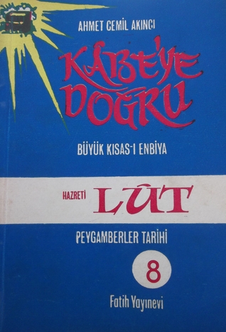 Kâbe'ye Doğru Büyük Kısas-ı Enbiya/ Peygamberler Tarihi 8, Hz. Lût (Paperback)