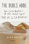 Book cover for The Dudes Abide: The Coen Brothers and the Making of The Big Lebowski