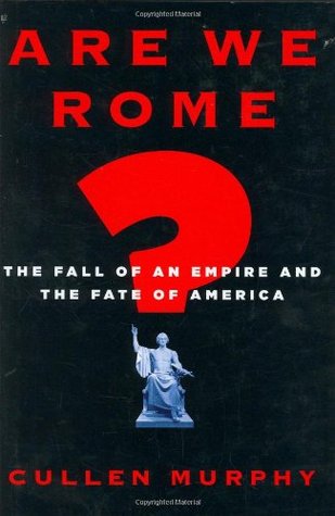 Are We Rome?: The Fall of an Empire and the Fate of America (Hardcover)