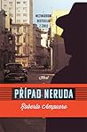 Případ Neruda by Roberto Ampuero Případ Neruda by Roberto Ampuero