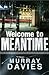 Welcome to Meantime by Murray Davies