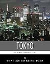 The World’s Greatest Cities: The History of Tokyo The World’s Greatest Cities: The History of Tokyo