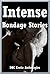 Intense Bondage Stories: Five Bondage and BDSM Erotica Stories