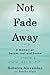 Not Fade Away: A Memoir of ...