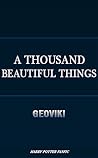 A Thousand Beautiful Things by Geoviki