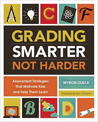 Grading Smarter, Not Harder: Assessment Strategies That Motivate Kids and Help Them Learn (Kindle Edition)