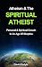 Atheism & The Spiritual Ath...