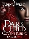 Dark Child (Covens Rising) by Adina West