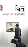 Viața pe un peron by Octavian Paler