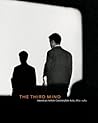 The Third Mind: An Introduction (The Third Mind: American Artists Contemplate Asia, 1860–1989) The Third Mind: An Introduction (The Third Mind: American Artists Contemplate Asia, 1860–1989)