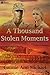 A Thousand Stolen Moments