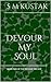Devour My Soul (Devour Trilogy, #2)