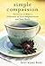 Simple Compassion: Devotions to Make a Difference in Your Neighborhood and Your World