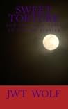 Sweet Torture and two more tales of lesbian erotica by JWT Wolf