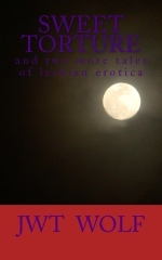 Sweet Torture and two more tales of lesbian erotica (Paperback)