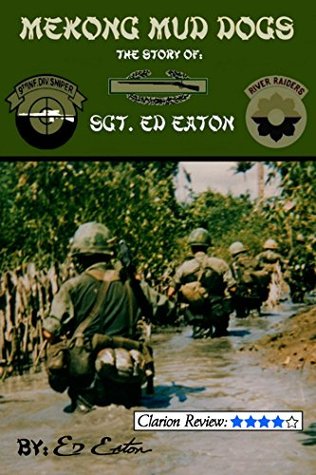 Mekong Mud Dogs: Story of: Sgt. Ed Eaton (Kindle Edition)