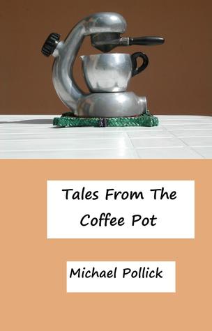 Tales From The Coffee Pot