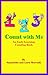 1, 2, 3 Count with Me by Lora C. Mercado