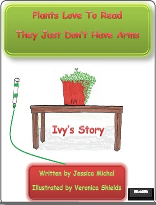 Plants Love To Read They Just Don't Have Arms Ivy's Story
