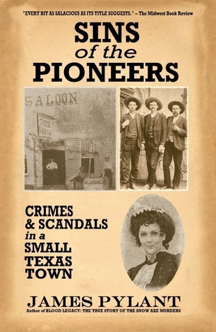 Sins of the Pioneers: Crimes & Scandals in a Small Texas Town