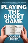 Playing the Short Game by Douglas  Smith