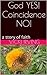 God YES! Coincidence NO!: a story of faith