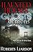 Haunted Houses Ghosts & Demons: What you can do about Them