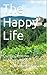 The Happy Life: Quotes, Poems and Passages
