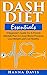 DASH Diet Essentials: A Beginner’s Guide to the DASH Diet with a Proven Lifestyle Plan and Delicious Recipes so You can Lower Your Blood Pressure, Lose ... a Healthy Life (Healthy Life Series Book 1)