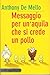 Messaggio per un'aquila che si crede un pollo by Anthony de Mello