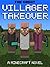 The Great Villager Takeover...