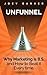 Unfunnel: Why Marketing is B.S. - and How to Beat it Every Time.