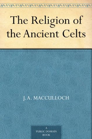 The Religion of the Ancient Celts (Kindle Edition)