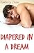 Diapered in a Dream by Kimberly Chase