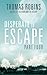 Desperate to Escape (Part IV)