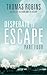 Desperate to Escape (Part IV)