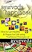 Ayurveda Happiness: How to Get Healthy & Happy for Life using Traditional Principles of Ayurveda