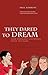They Dared To Dream: How Ro...