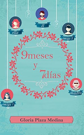 9 meses y 7 días: Una comedia de mujeres contemporáneas. (Spanish Edition)