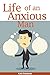 Life of an Anxious Man