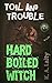 Toil & Trouble (Hard-Boiled Witch #2)