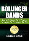 Bollinger Bands: Simple Bollinger Band Trading Strategies for Consistent Profits