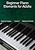 Beginner Piano Elements for Adults by Damon Ferrante Beginner Piano Elements for Adults by Damon Ferrante